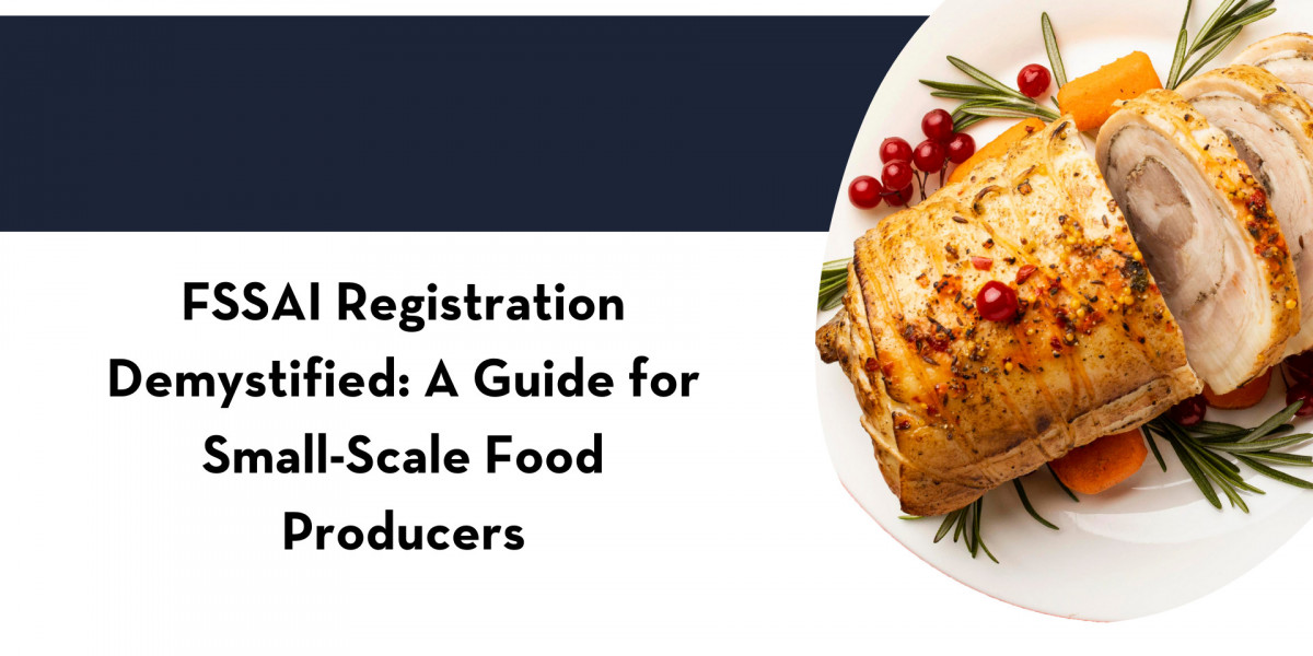 FSSAI Registration Demystified: A Guide for Small-Scale Food Producers