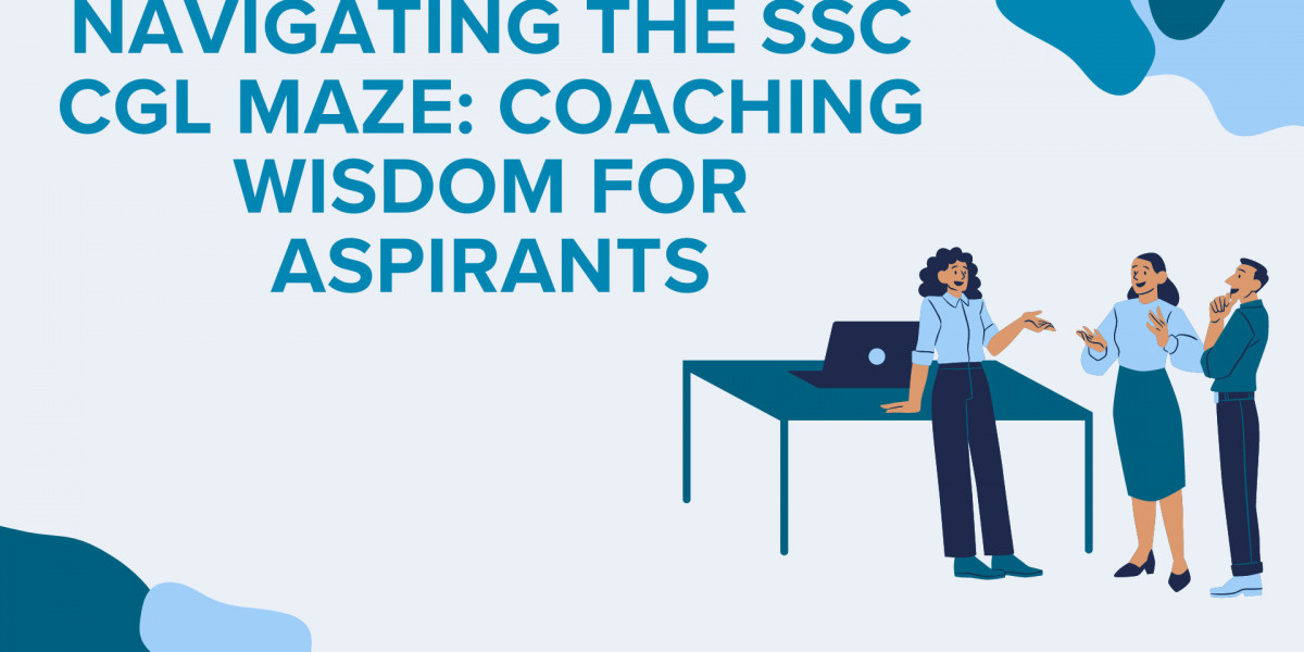 Navigating the SSC CGL Maze: Coaching Wisdom for Aspirants