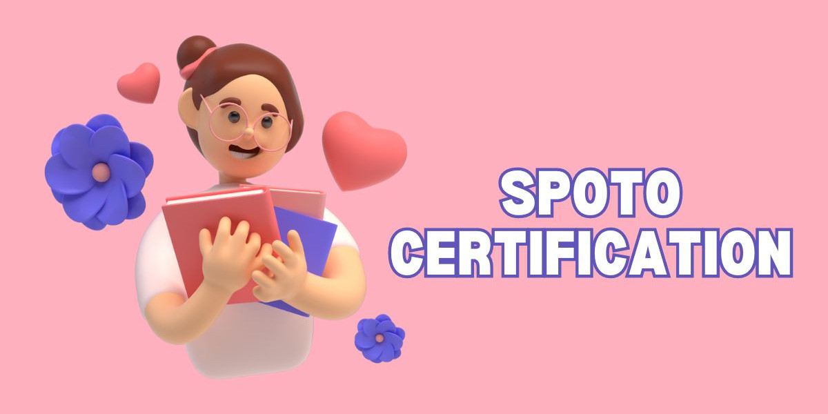 How SPOTO Certification Validates Your Competence
