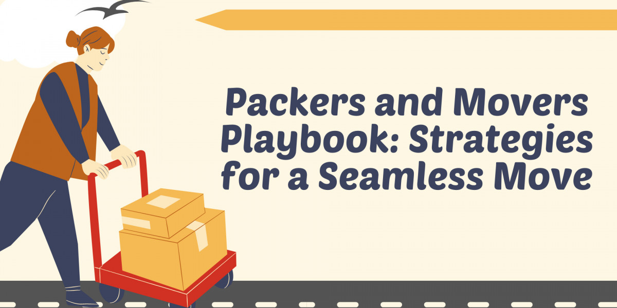 Packers and Movers Playbook: Strategies for a Seamless Move