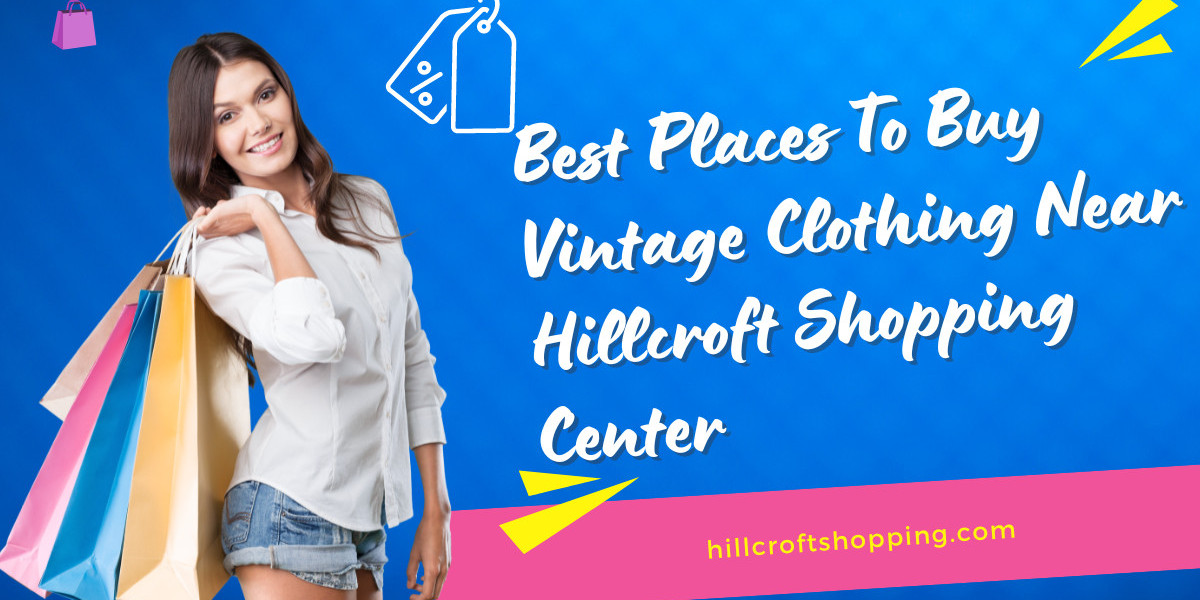 Discover the Top Spots for Vintage Clothing Near Hillcroft Shopping Center