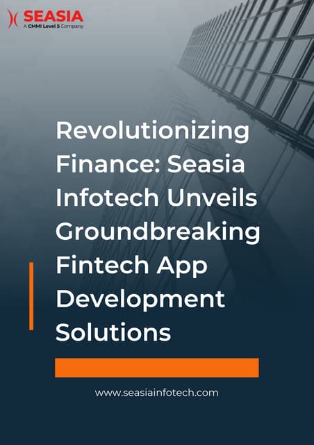 Revolutionizing Finance Seasia Infotech Unveils Groundbreaking Fintech App Development Solutions | PDF