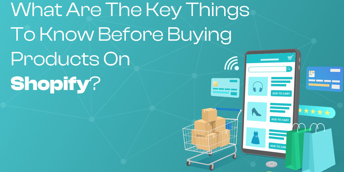 What are the Key Things to Know Before Buying Products on Shopify?