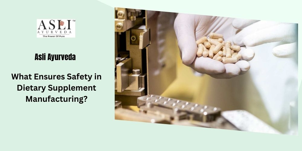 What Ensures Safety in Dietary Supplement Manufacturing?