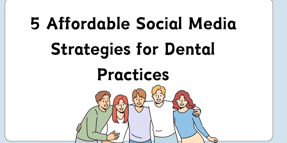 5 Affordable Social Media Strategies for Dental Practices