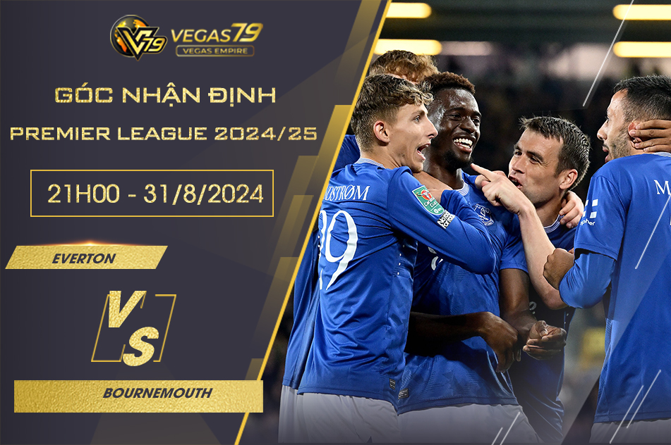 Nhận định bóng đá Everton vs Bournemouth, 21h ngày 31/8 - Premier League