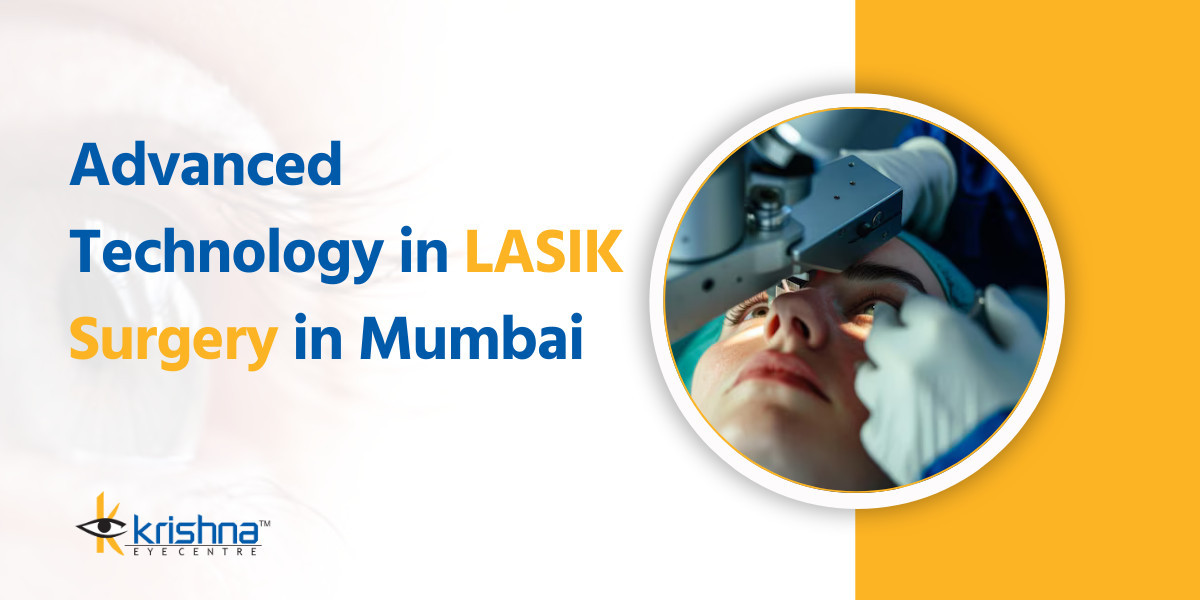 The Most Advanced Technology to Perform LASIK Surgery in Mumbai