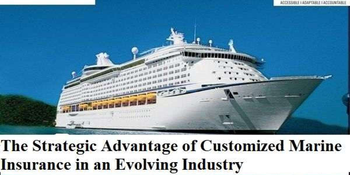 The Strategic Advantage of Customized Marine Insurance in an Evolving Industry