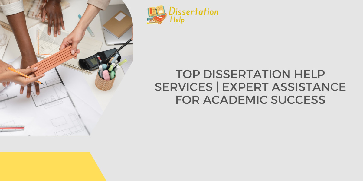 Top Dissertation Help Services | Expert Assistance for Academic Success