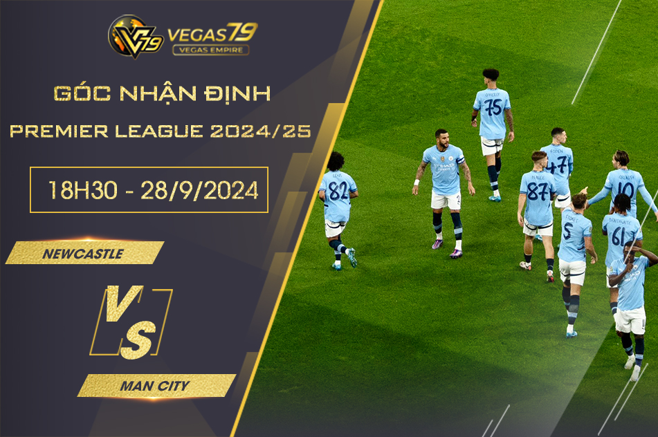 Nhận định Newcastle vs Man City, 18h30 ngày 28/9 - Premier League