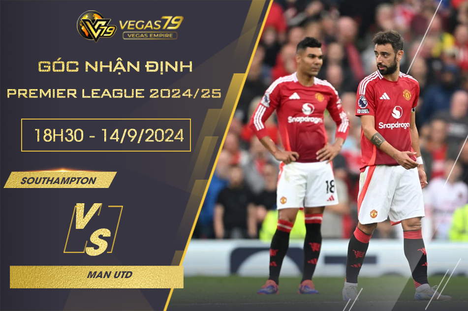 Nhận định Southampton vs Man Utd, 18h30 ngày 14/9 - Premier League