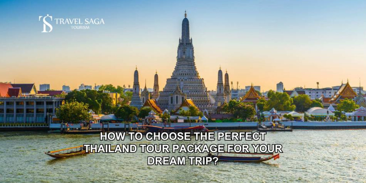 How to Choose the Perfect Thailand Tour Package for Your Dream Trip