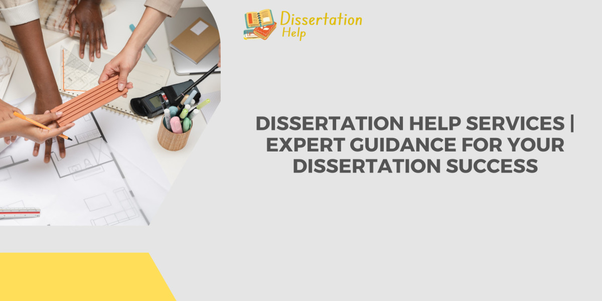 Dissertation Help Services | Expert Guidance for Your Dissertation Success