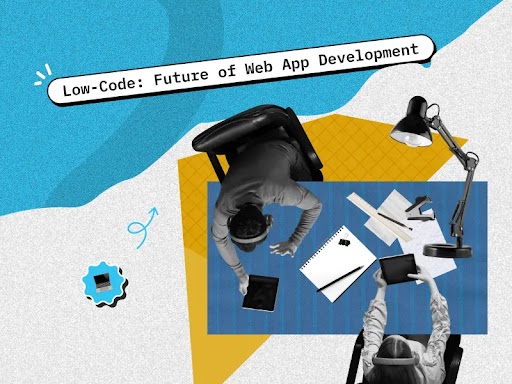 Low-Code Development: Future of Web Application Development