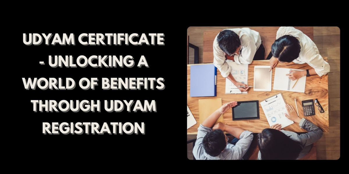 Udyam Certificate - Unlocking a World of Benefits through Udyam Registration