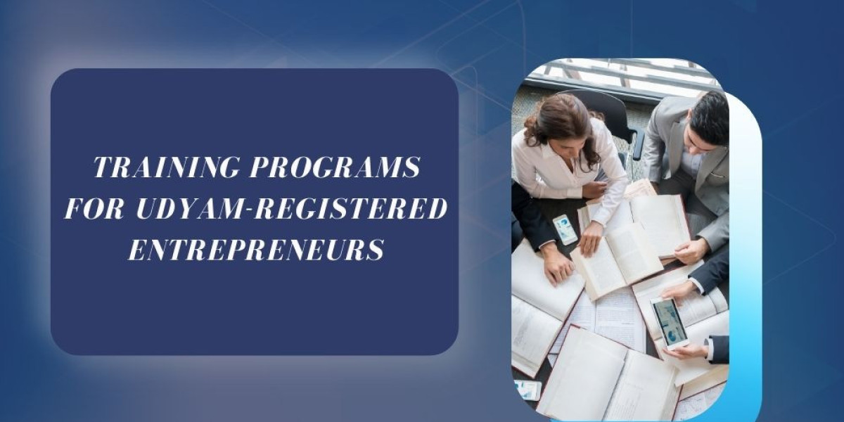 Training Programs for Udyam-Registered Entrepreneurs