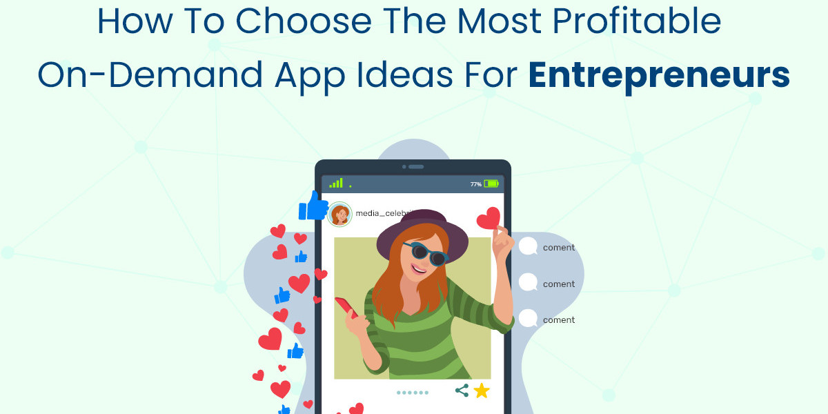 How to Choose the Most Profitable On-Demand App Ideas for Entrepreneurs