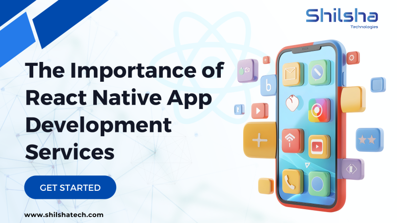 The Importance of React Native App Development Services in India: shilsaindia — LiveJournal