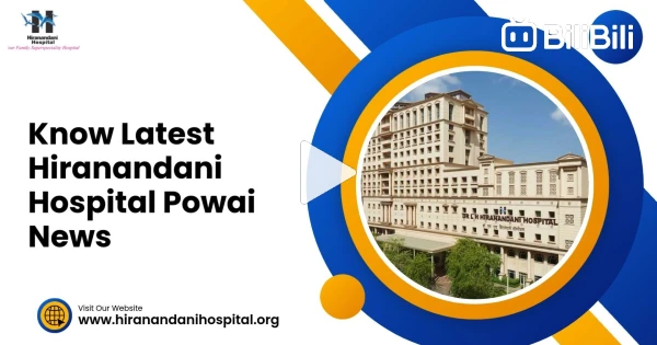 Know Latest Hiranandani Hospital Powai News - BiliBili