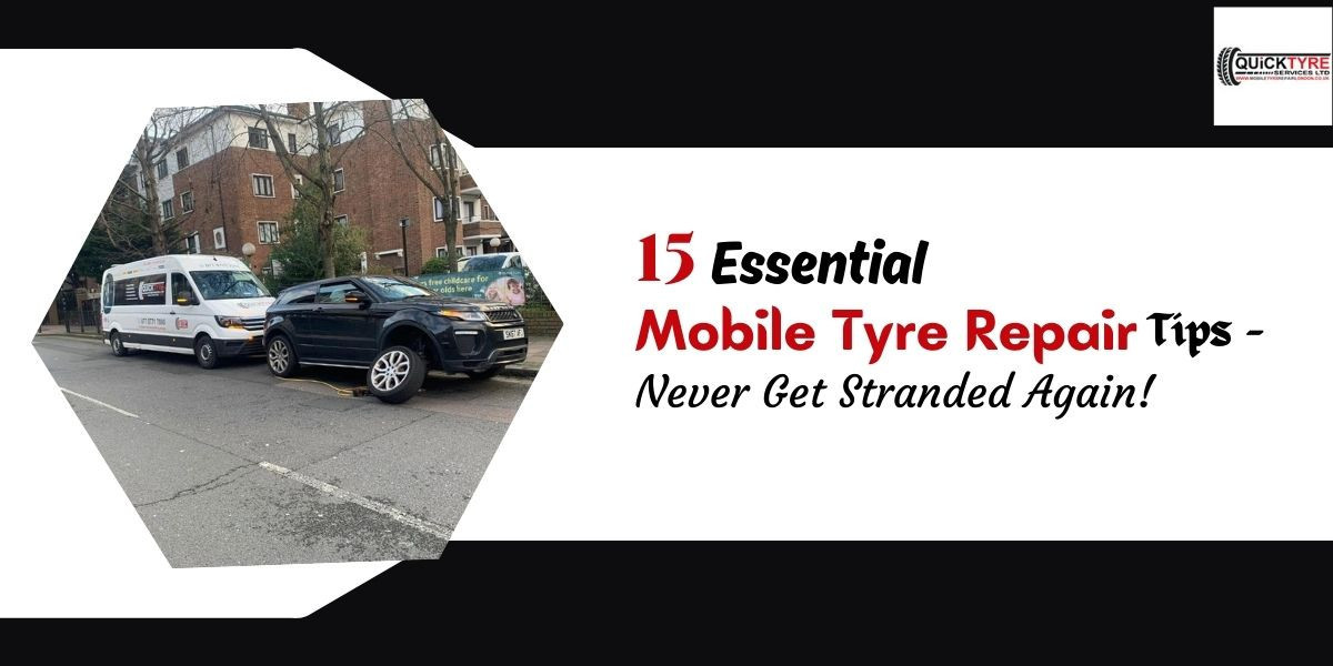 15 Essential Mobile Tyre Repair Tips - Never Get Stranded Again!