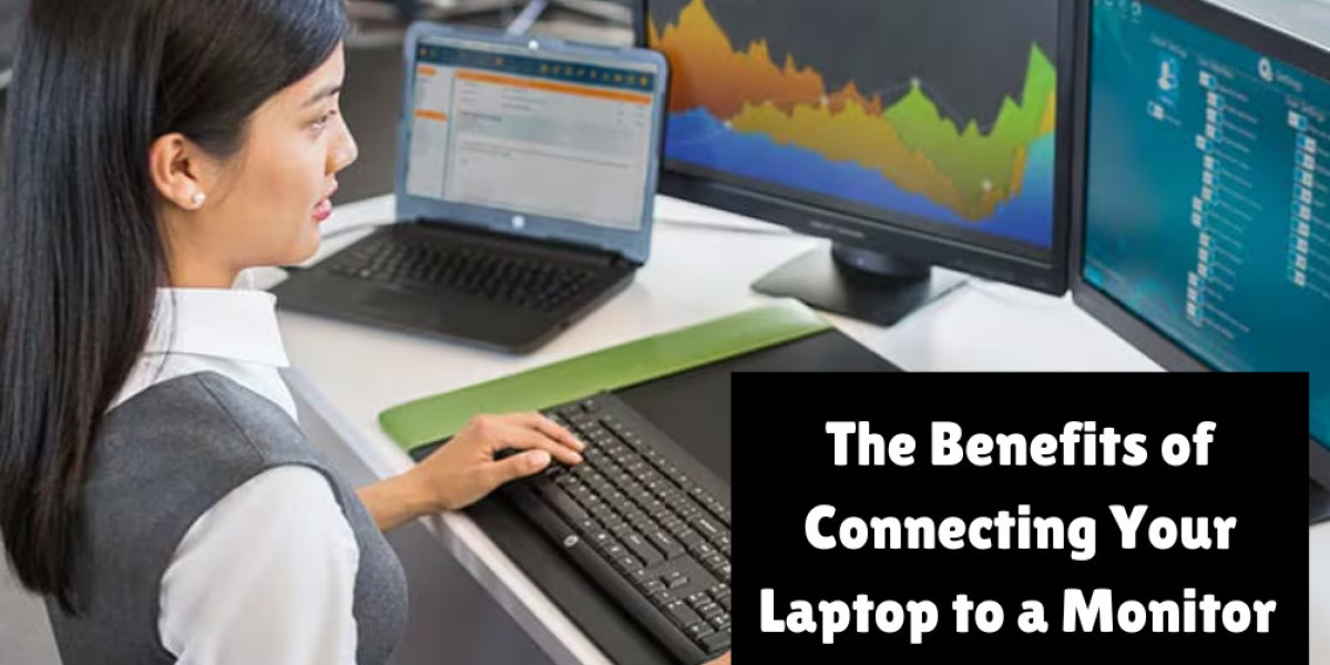 The Benefits of Connecting Your Laptop To A Monitor