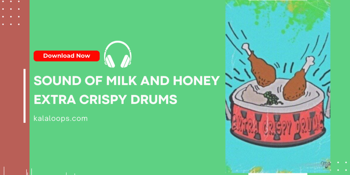 Sound of Milk and Honey Extra Crispy Drums Download: The Ultimate Drum Kit for Punchy Beats