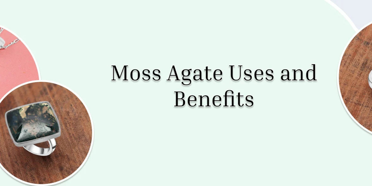 Benefits of Moss Agate: Harnessing Nature's Energy for Mind and Body