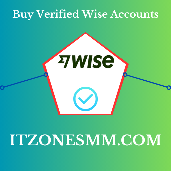 Buy Verified Wise Accounts - 100% USA, UK Real Citizen in year