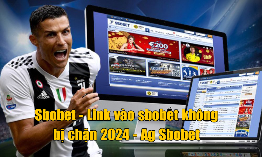 Sbobet - Link vào sbobet không bị chặn 2024 - Ag Sbobet