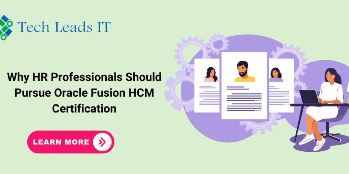 Why HR Professionals Should Pursue Oracle Fusion HCM Certification: Top Benefits Explained