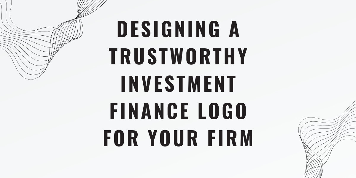 Designing a Trustworthy Investment Finance Logo for Your Firm