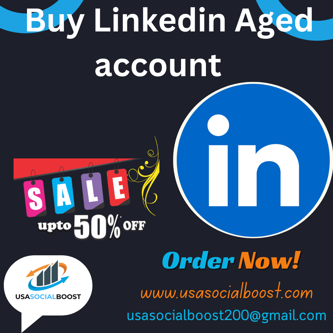 Buy Linkedin Aged account - Boost Your Networking Potential