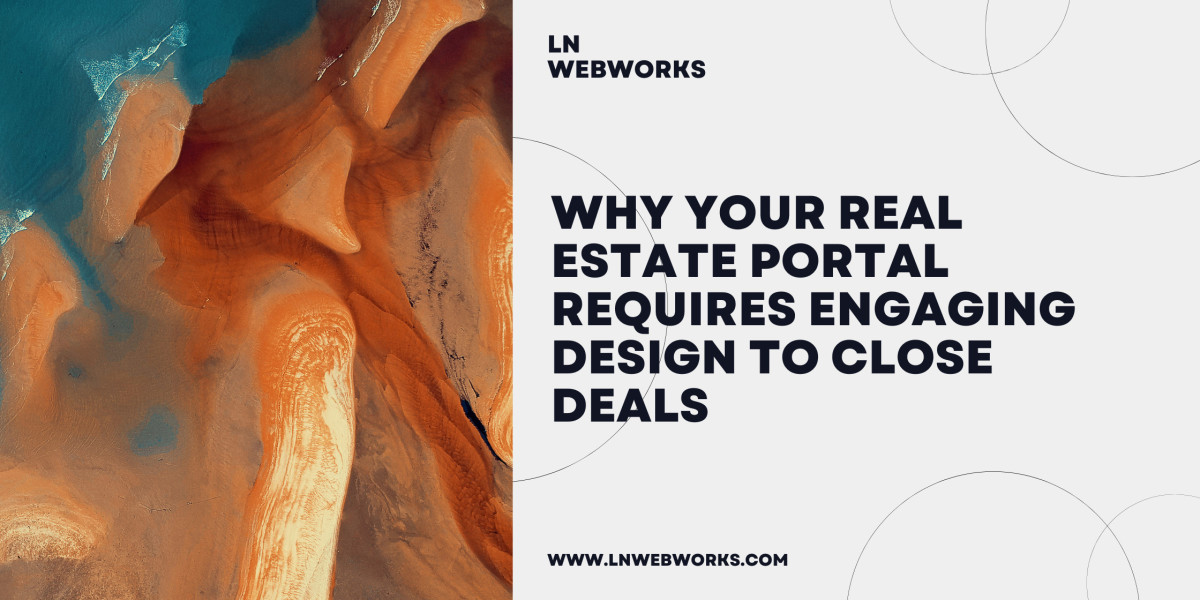 Why Your Real Estate Portal Requires Engaging Design to Close Deals