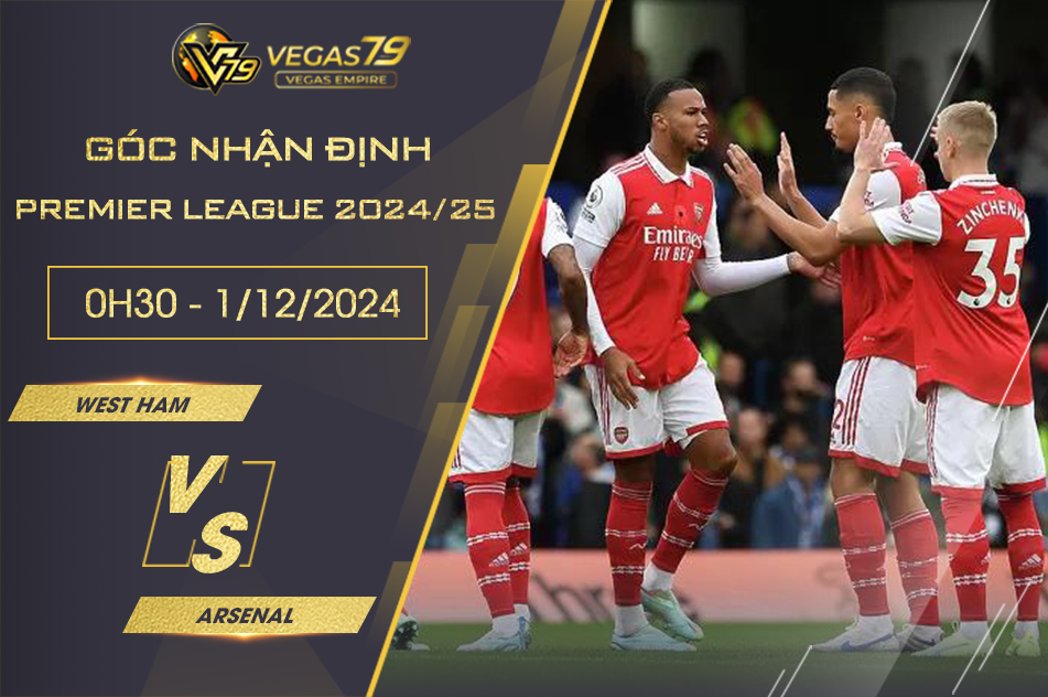 Nhận định West Ham vs Arsenal, 0h30 ngày 1/12 - Premier League