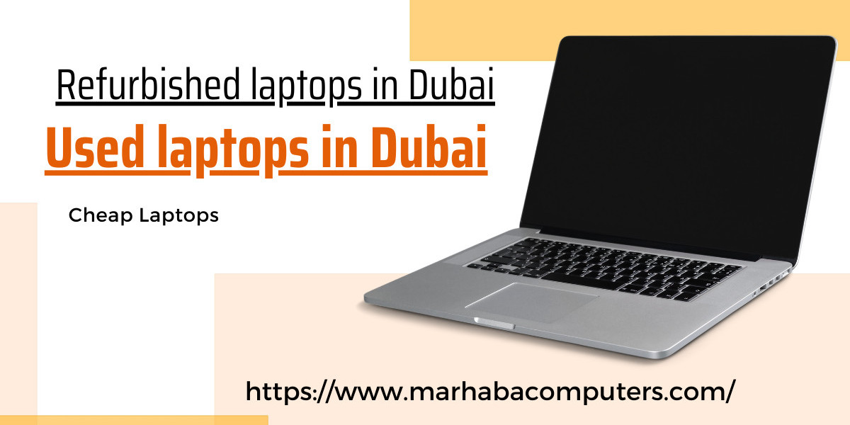 Used vs. Refurbished Laptops in Dubai What’s Right for You?