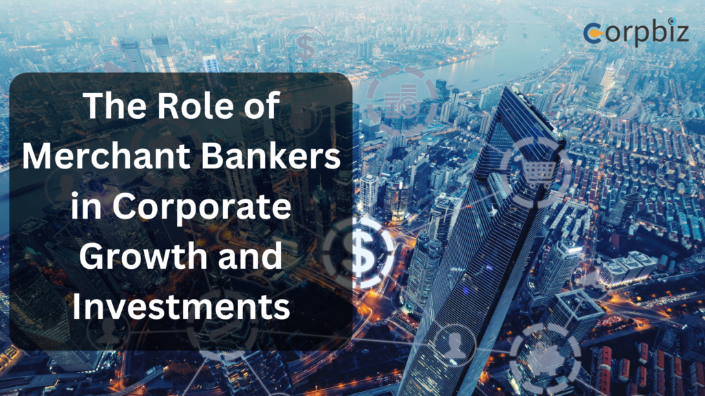 The Role of Merchant Bankers in Corporate Growth and Investments  - Get Top Lists