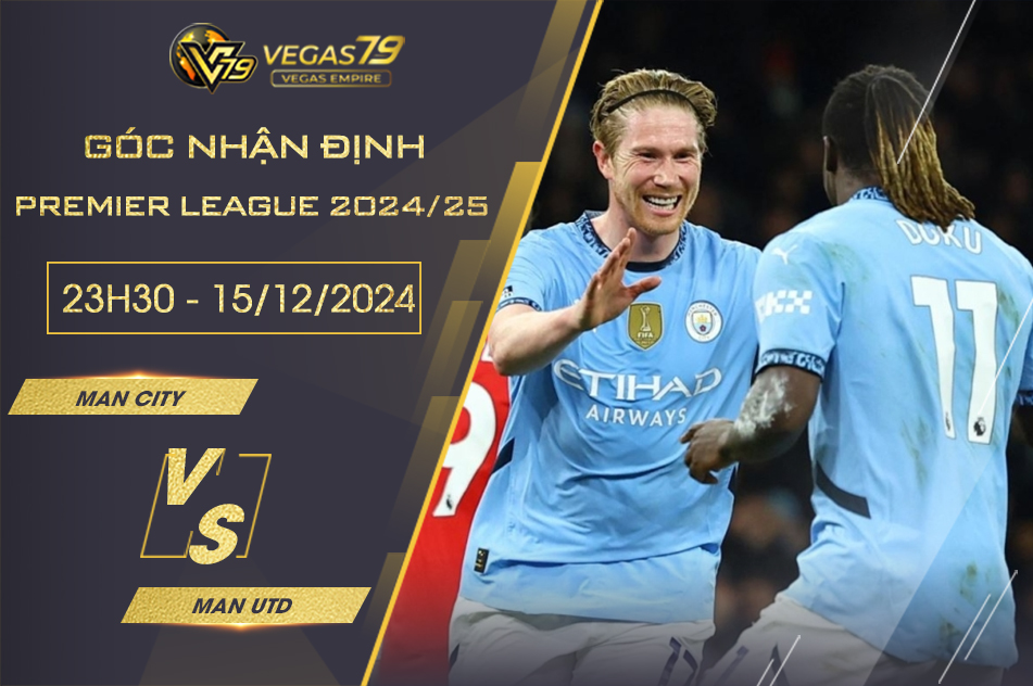 Nhận định Man City vs Man Utd, 23h30 ngày 15/12 - Premier League