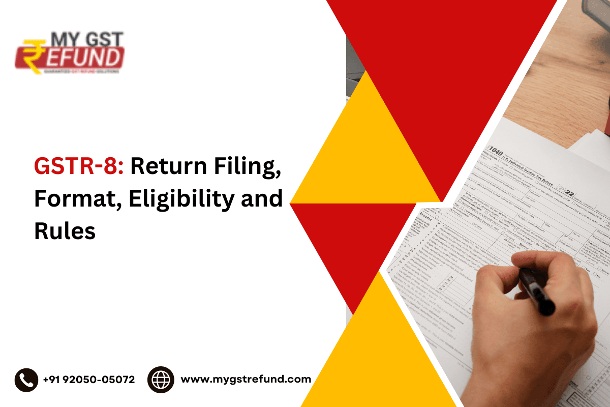 GSTR-8: Return Filing, Format, Eligibility and Rules | GST Refund Services | MYGSTRefund