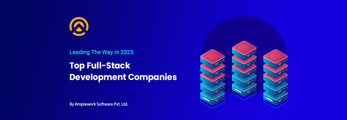 Top 10 Full-Stack Development Companies | Amplework