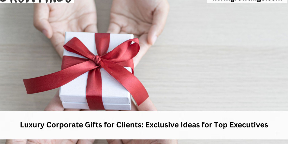 Luxury Corporate Gifts for Clients: Exclusive Ideas for Top Executives