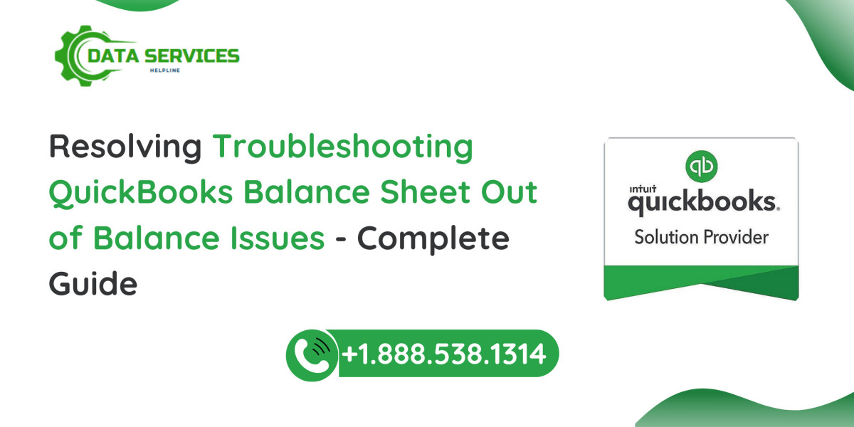 Troubleshooting QuickBooks Balance Sheet Out of Balance Issues