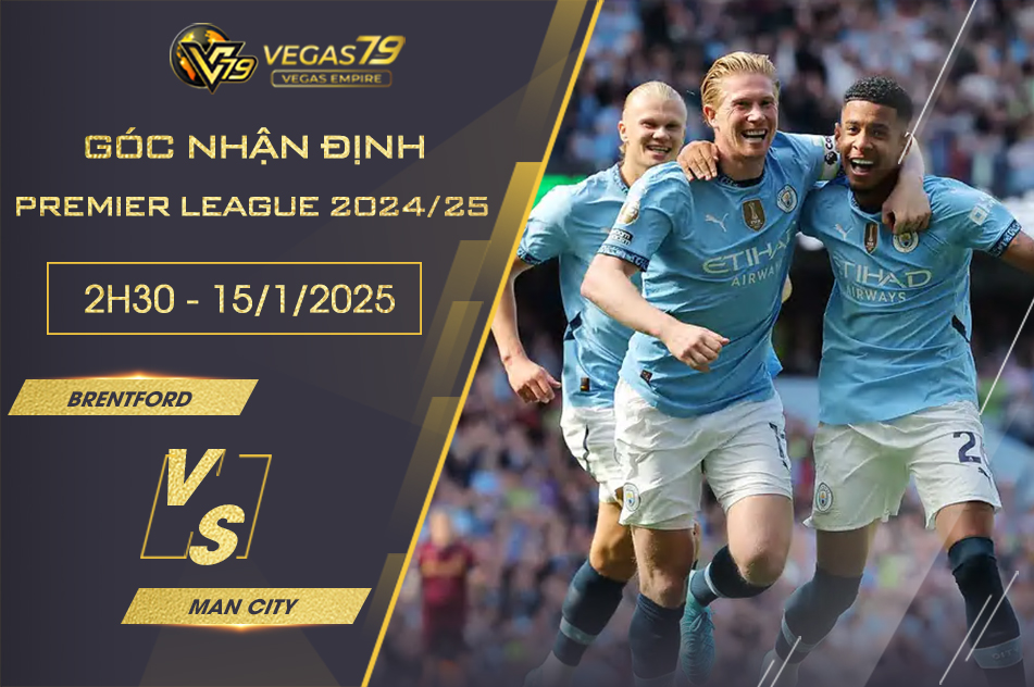 Nhận định Brentford vs Man City, 2h30 ngày 15/1 - Premier League