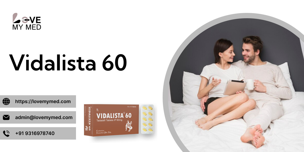 Vidalista 60: The Right Choice for Severe Erectile Dysfunction Online | lovemymed