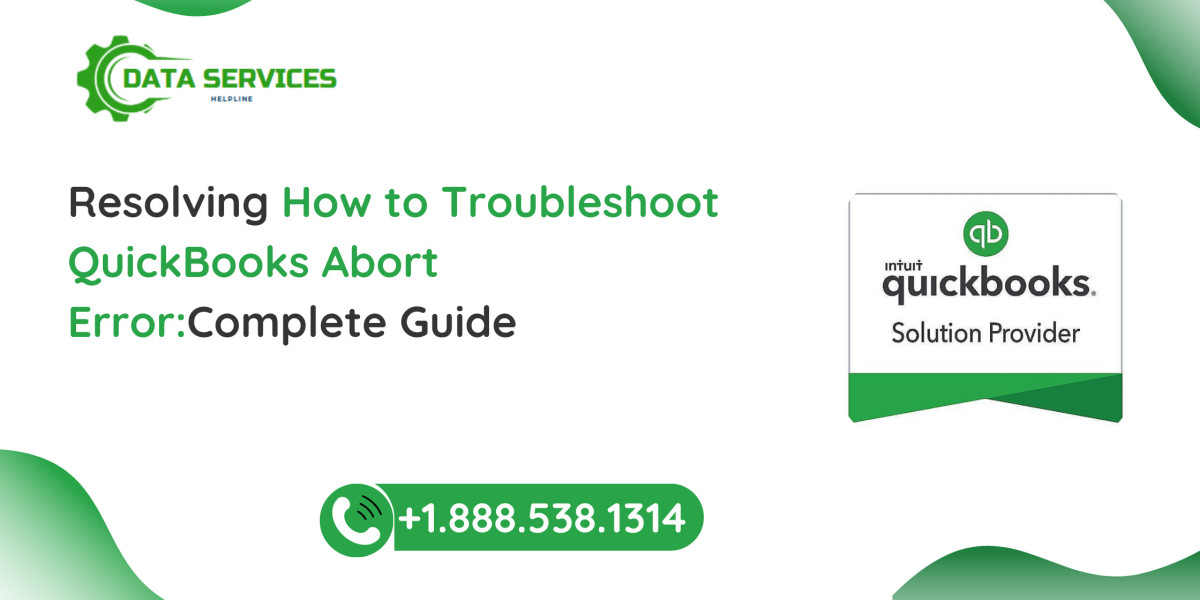 How to Troubleshoot QuickBooks Abort Error: A Comprehensive Guide