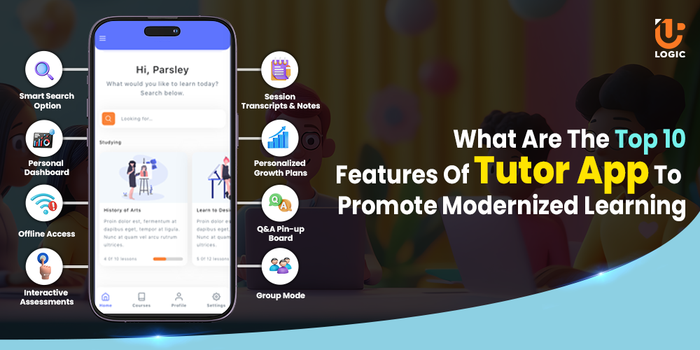 What Are The Top 10 Features Of Tutor App To Promote Modernized Learning