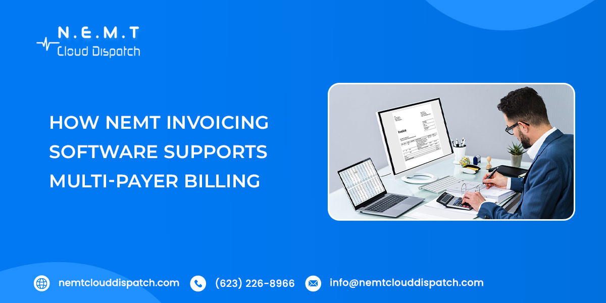 How NEMT Invoicing Software Supports Multi-Payer Billing