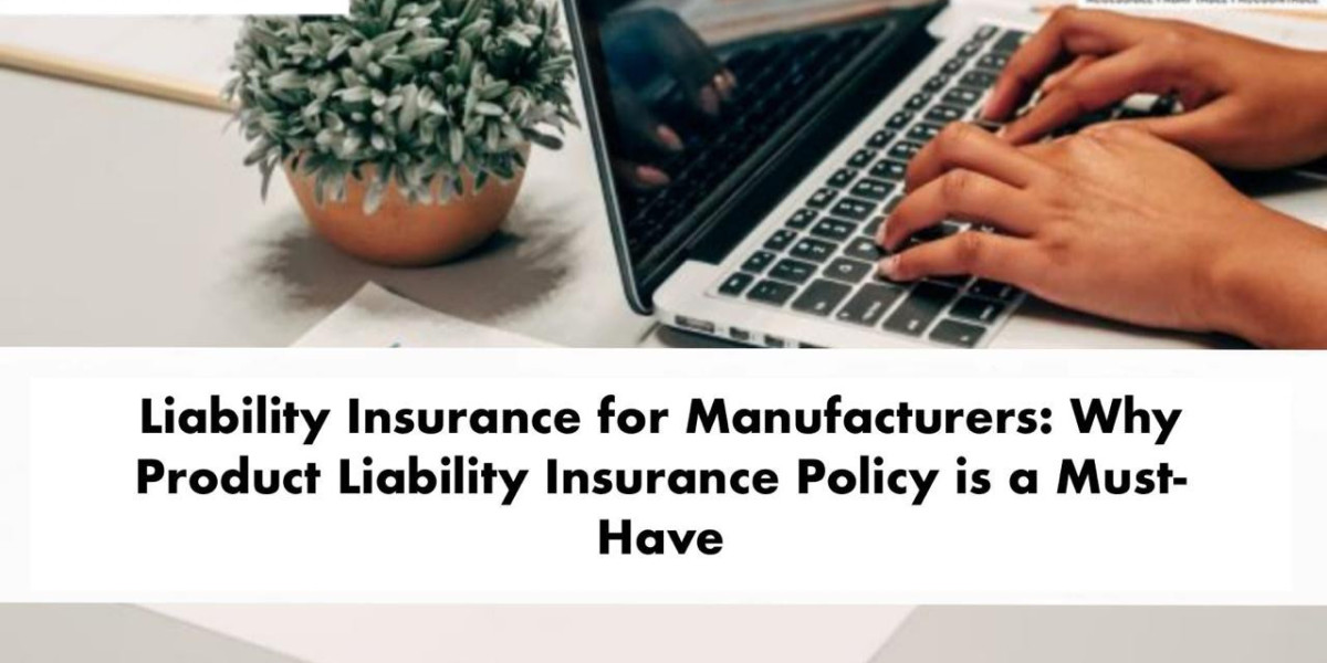 Liability Insurance for Manufacturers: Why Product Liability Insurance Policy is a Must-Have