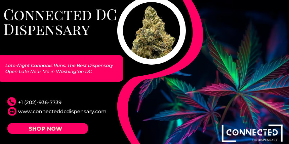 Late-Night Cannabis Runs: The Best Dispensary Open Late Near Me in Washington DC