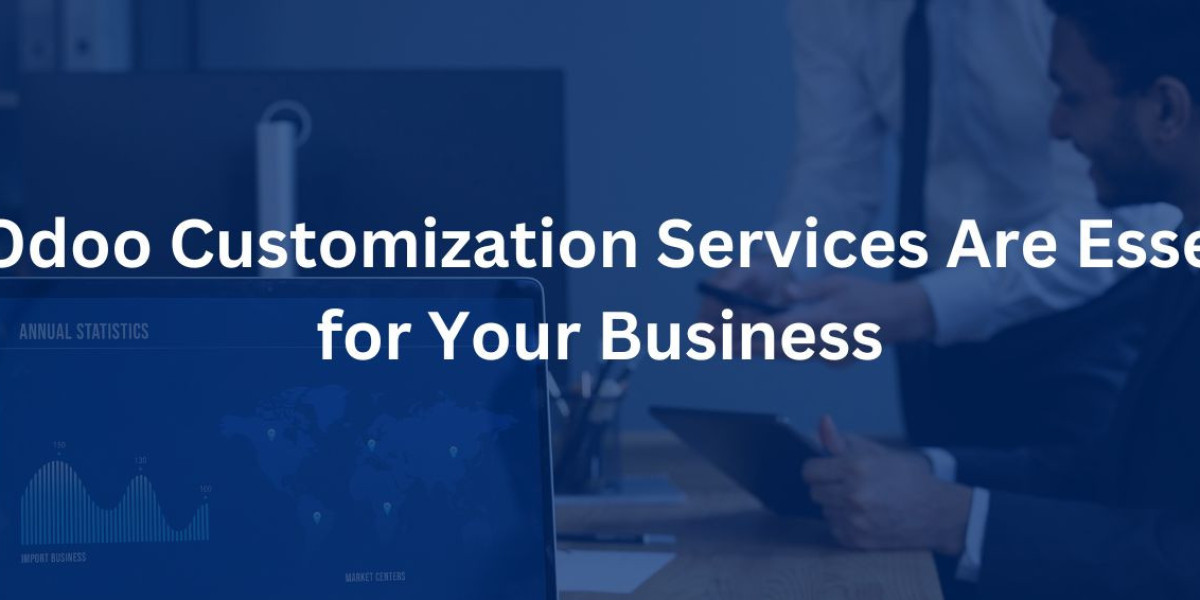 Why Odoo Customization Services Are Essential for Your Business