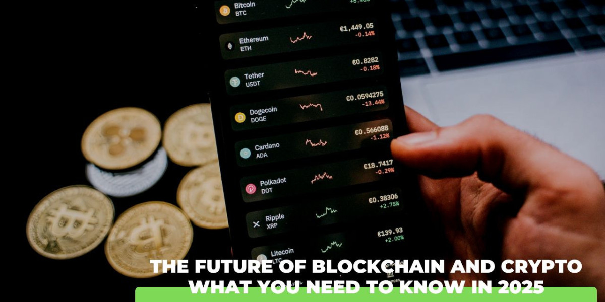 The Future of Blockchain and Crypto: What You Need to Know in 2025